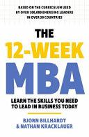 The 12 Week MBA                                                                                                                                       <br><span class="capt-avtor"> By:Billhardt, Bjorn                                  </span><br><span class="capt-pari"> Eur:21,12 Мкд:1299</span>